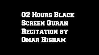 2 Hours Black Screen Quran Recitation by Omar Hisham | Be Heaven | Relaxation Sleep Stress