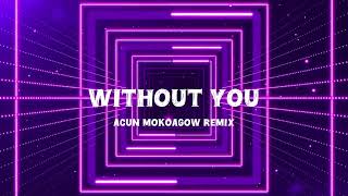 WITHOUT YOU - ACUN MOKOAGOW - EDIT - 2024