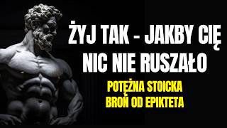 POSTĘPUJ TAK - JAKBY CIĘ NIC NIE RUSZAŁO (potężne efekty dzięki stoickiej filozofii) I Stoicyzm