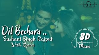 Dil Bechara - Sushant Singh Rajput (8D Music) | Heart Beat Official - With Lyrics