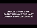 Array : How can I easily remove the last comma from an array?