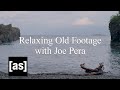 Relaxing Old Footage With Joe Pera | adult swim