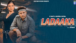 Ladaaka (Full Video) | R Nait, Shipra Goyal, Dr Zeus | Latest Punjabi Songs 2022 | New punjabi song