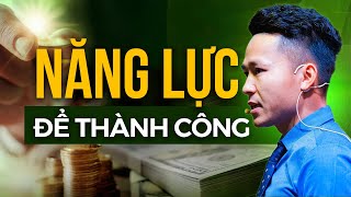 Năng Lực Tốt, Yếu Tố Quyết Định Đến Sự Thành Công Của Bạn | Nguyễn Xuân Nam Official