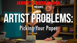 Artist Problems - Picking Your Paper
