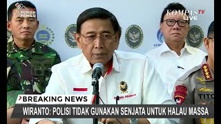 Wiranto: Polisi Tidak Gunakan Senjata untuk Halau Massa