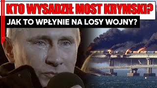 Kto wysadził Most Krymski? Jak to wpłynie na losy wojny? | IPP