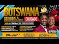 BOTSWANA HEALING AND DELIVERANCE CRUSADE(DAY 1 EVENING SESSION). 10-09-2024