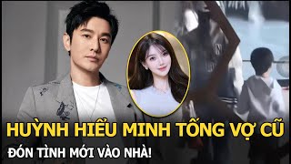 Huỳnh Hiểu Minh tống vợ cũ, đón tình mới vào nhà!