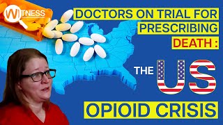Doctors on Trial for Prescribing Death: The US Prescription Opioid Crisis | Drug Crime Documentary