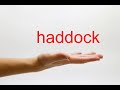 How to Pronounce haddock - American English