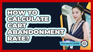 How To Calculate Cart Abandonment Rate?