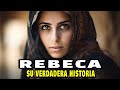 El oscuro SECRETO  detrás de la HISTORIA  de Rebeca esposa de Isaac