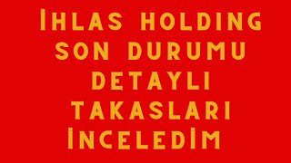 IHLAS HOLDING DETAYLI İNCELEDİM