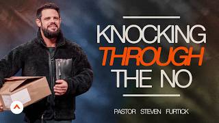 Knocking Through The No | Pastor Steven Furtick | Elevation Church