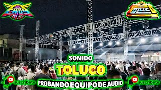 ✅SONIDO TOLUCO-PROBANDO EQUIPO DE AUDIO-EN QRO 2022✅