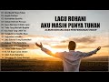 Lagu Rohani Memberikan Pengharapan 2023 Penyemangat Hidup || Lagu Rohani Terbaik 2023 Terpopuler