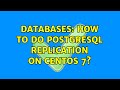 Databases: How to do PostgreSQL replication on CentOS 7?