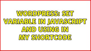 Wordpress: Set variable in javascript and using in my shortcode (2 Solutions!!)
