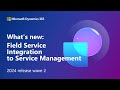 What's new: Field Service Integration to Service Management