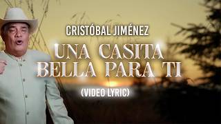 Una Casita Bella Para Ti - Cristóbal Jiménez | Video Liryc