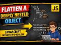 Flatten a Deeply Nested Object in JavaScript - District(Zomato) Interview Question