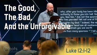 The Good, the Bad, and the Unforgivable - Luke 12:1-12 | Luke: The Orderly Account of Truth