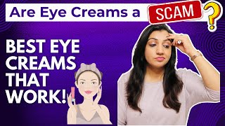 DO EYE CREAMS WORK? Best Under Eye Creams for all Concerns - Puffiness, Darkness \u0026 Fine Lines