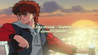 Jass Manak - Starboy { slowed + reverb } | Bohemia | Sharry Nexus | ASTERIX