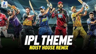 IPL Theme 2019 (Remix) | IPL 2019 | Noisy House