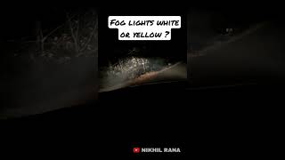 FOG LIGHTS WHITE OR YELLOW ? YELLOW COLOR CUTS THROUGH FOG #foglights #cartips #nikhilrana #foglamp