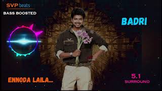 Ennoda Laila ~ Badri ~ Ramana Gogula 🎼 5.1 SURROUND 🎧 BASS BOOSTED 🎧 SVP Beats ~ Thalapathy Vijay