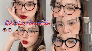 【Haul Kính Cận 】 lựa chọn kính cận cho từng khuôn mặt - vẫn trendy và hợp thời trang