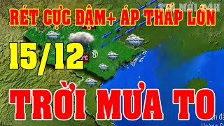 Dự báo thời tiết hôm nay ngày mai 15/12 | thời tiết 3 ngày tới #thoitiet