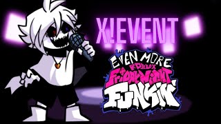 X EVENT UPDATE! - EVEN MORE FNF