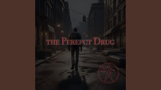 the Perfect Drug