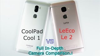 Coolpad Cool 1 Vs LeEco/LeTv Le 2: Full In-Depth Camera Comparison