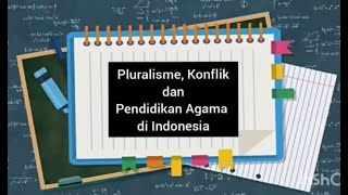 Pluralisme, Konflik Dan Pendidikan Agama Di Indonesia