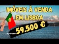 PORTUGAL: IMÓVEIS À VENDA EM LISBOA A PARTIR DE 59.500€ - PORTUGAL