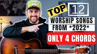 TOP 12 Worship Songs from 2022 -- With Only 4 Chords