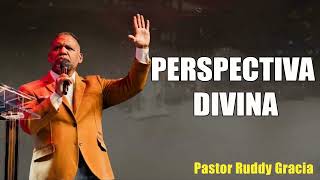 PERSPECTIVA DIVINA  PASTOR RUDDY GRACIA