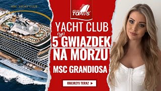 Yacht Club, czyli 5 Gwiazdek Na Morzu - MSC Grandiosa