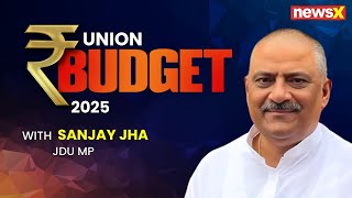 Union Budget 2025: Sanjay Jha’s Big Revelation on Budget, Find Out What’s Coming | NewsX