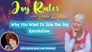Why You Want to Join the Joy Revolution with special guest Amy Steinberg | Joy Rules™ with Lorelei