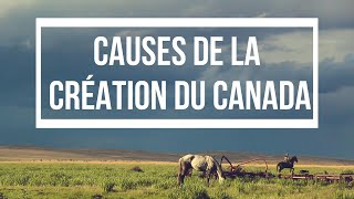 Les causes de la création du Canada