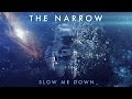 The Narrow - Slow Me Down (Official Music Video)