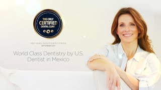 World Class Dentistry by US Dentist in Mexico