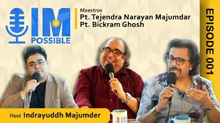 IM Possible EP 1 | Pt. Tejendra Narayan Majumdar \u0026 Pt. Bickram Ghosh | Indrayuddh Majumder