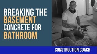 Breaking the Basement Concrete for Bathroom -  DIY Plumbing