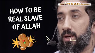 HOW TO BE REAL SLAVE OF ALLAH I BEST NOUMAN ALI KHAN LECTURES I BEST LECTURES OF NOUMAN ALI KHAN